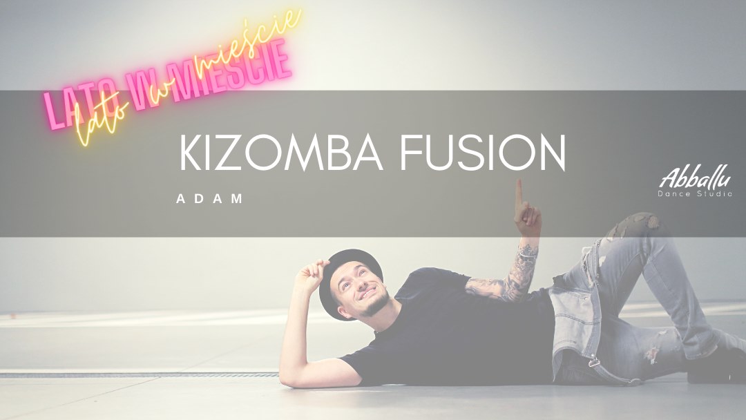 Kizomba Fusion od podstaw z Adamem Dobrzańskim 10-11.07